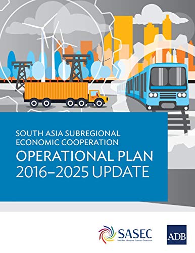 South Asia Subregional Economic Cooperation Operational Plan 2016-2025 Update [Paperback]