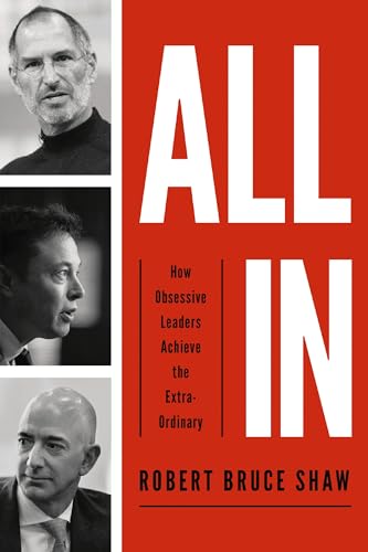All In How Obsessive Leaders Achieve the Extraordinary [Paperback]