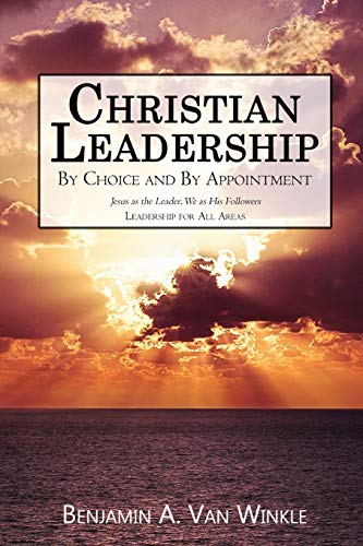 Christian Leadership By Choice And By Appointment Revised Edition [Paperback]