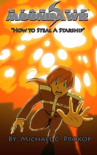 Starship Moonhawk How To Steal A Starship (volume 3) [Paperback]