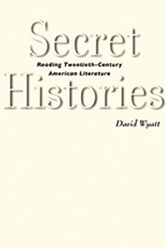 Secret Histories Reading Twentieth Century American Literature [Paperback]