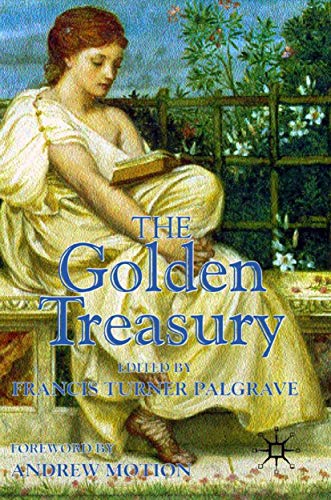 The Golden Treasury Of the Best Songs and Lyrical Poems in the English Language [Paperback]