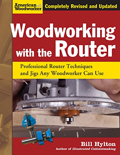 Woodworking with the Router Professional Router Techniques and Jigs Any Woodwor [Paperback]