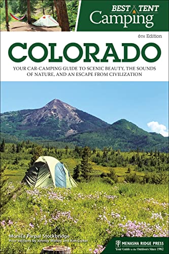 Best Tent Camping Colorado Your Car-Camping Guide to Scenic Beauty, the Sounds [Paperback]
