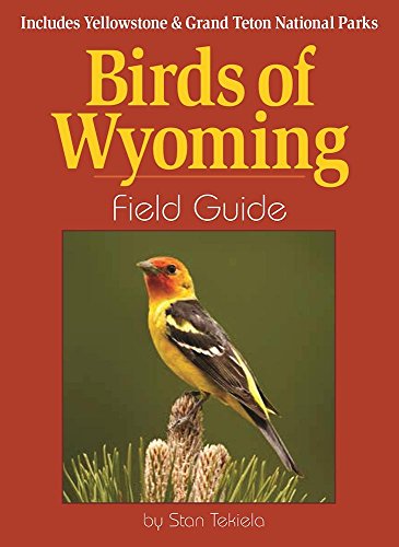 Birds of Wyoming Field Guide Includes Yellowstone & Grand Teton National Pa [Paperback]