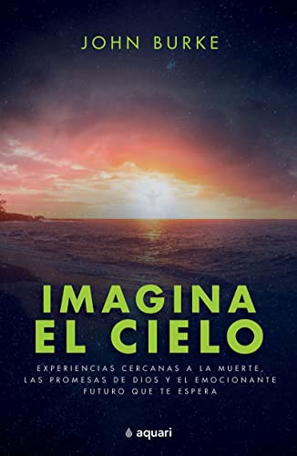 Imagina el cielo / Imagine Heaven (Spanish Edition) Experiencias cercanas a la  [Paperback]