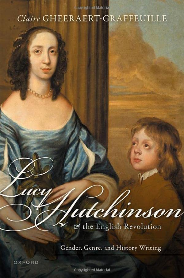 Lucy Hutchinson and the English Revolution: Gender, Genre, and History Writing [Hardcover]