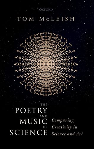 The Poetry and Music of Science Comparing Creativity in Science and Art [Paperback]