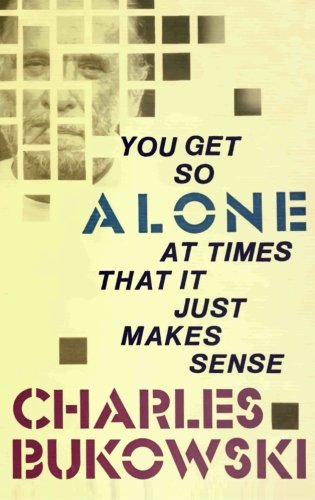 You Get So Alone At Times That It Just Makes Sense [Paperback]