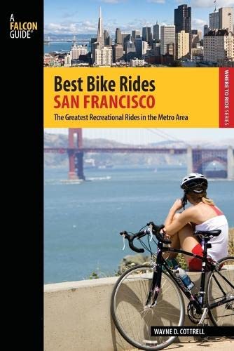 Best Bike Rides San Francisco The Greatest Recreational Rides In The Metro Area [Paperback]