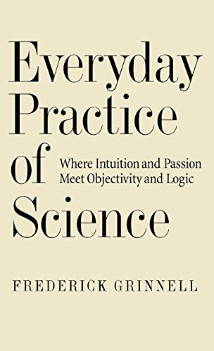 Everyday Practice of Science Where Intuition and Passion Meet Objectivity and L [Hardcover]
