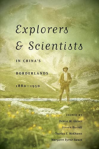 Explorers And Scientists In China's Borderlands, 1880-1950 (mclellan Endowed Ser [Paperback]