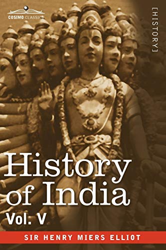 History Of India, In Nine Volumes Vol. V - The Mohammedan Period As Described B [Paperback]