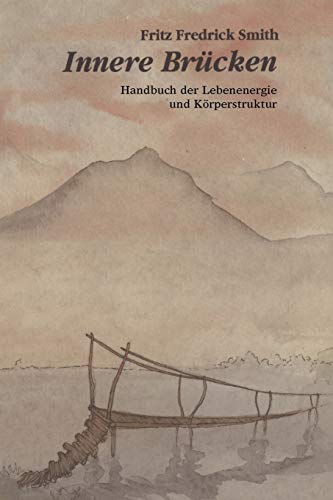 Innere Brucken Handbuch Der Lebensenergie Und Korperstruktur  Inner Bridges (g [Paperback]