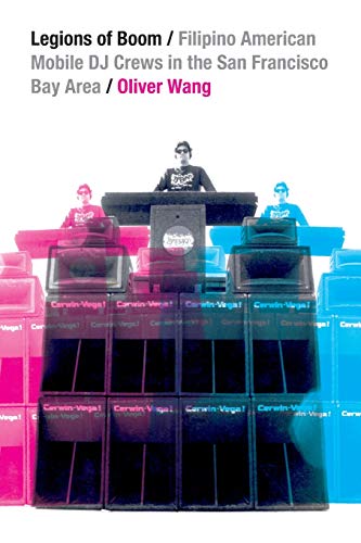 Legions Of Boom Filipino American Mobile Dj Crews In The San Francisco Bay Area [Paperback]