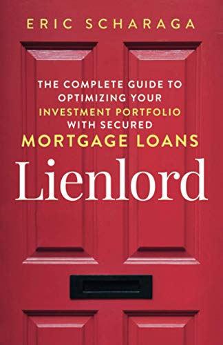 Lienlord  The Complete Guide to Optimizing Your Investment Portfolio with Secur [Paperback]