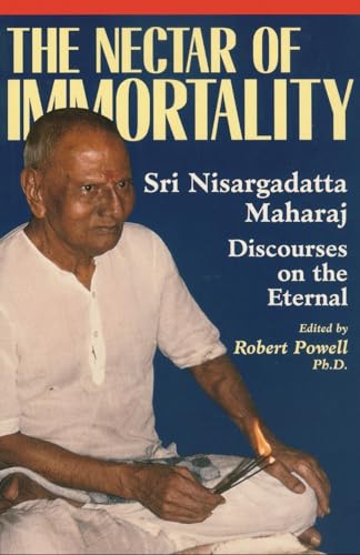 The Nectar of Immortality Sri Nisargadatta Maharaj Discourses on the Eternal [Paperback]