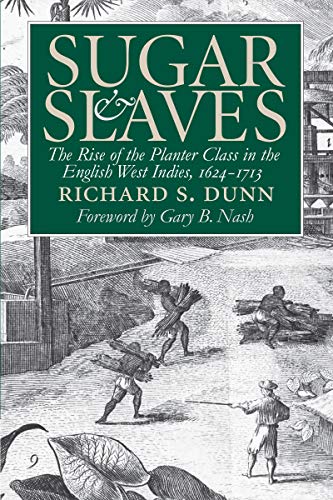 Sugar And Slaves The Rise Of The Planter Class In The English West Indies, 1624 [Paperback]