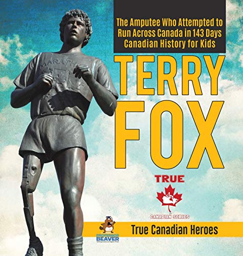 Terry Fox - The Amputee Who Attempted To Run Across Canada In 143 Days | Canadia [Hardcover]