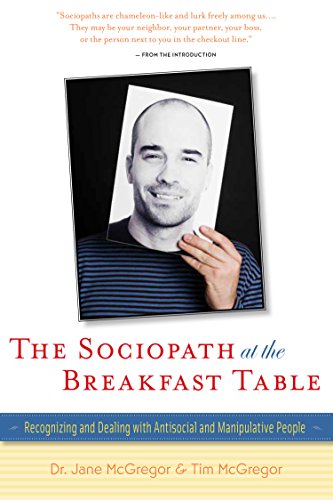 The Sociopath at the Breakfast Table Recognizing and Dealing With Antisocial an [Hardcover]