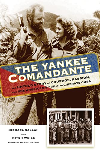 The Yankee Comandante The Untold Story of Courage, Passion, and One American's  [Paperback]