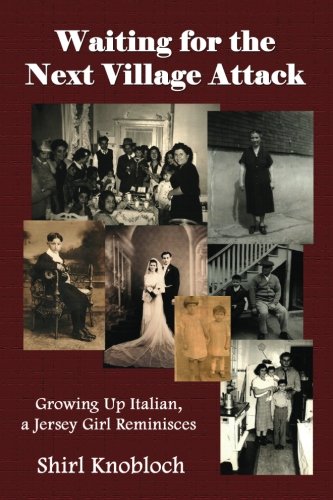 Waiting For The Next Village Attack Growing Up Italian, A Jersey Girl Reminisce [Paperback]