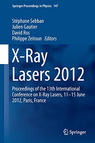 X-Ray Lasers 2012 Proceedings of the 13th International Conference on X-Ray Las [Hardcover]