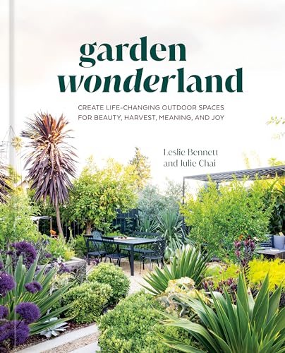 Garden Wonderland Create Life-Changing Outdoor Spaces for Beauty, Harvest, Mean [Hardcover]