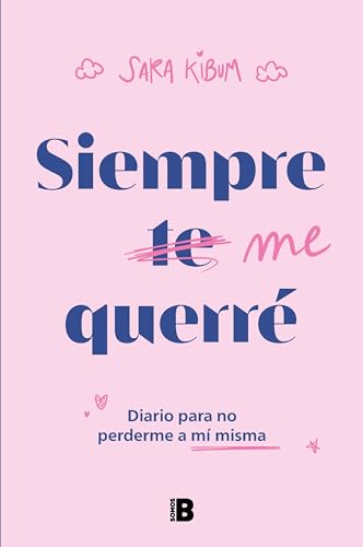 Siempre me querr Diario para no perderme a m misma / I Will Always Love Mysel [Paperback]
