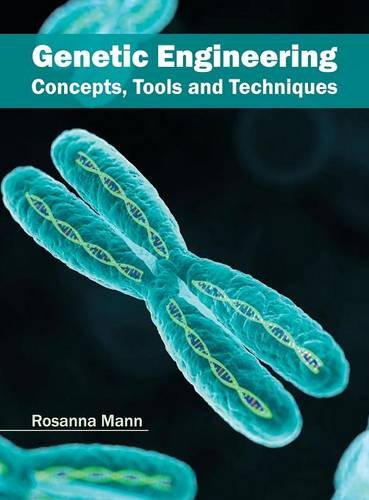 Genetic Engineering Concepts, Tools and Techniques [Hardcover]