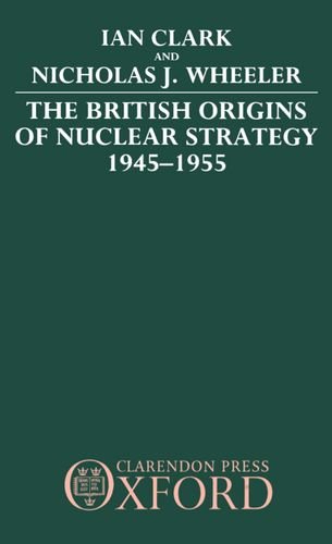 The British Origins of Nuclear Strategy 1945-1955 [Hardcover]