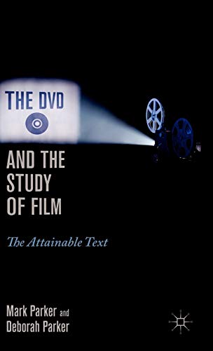 The DVD and the Study of Film: The Attainable Text [Hardcover]