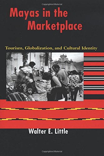 Mayas In The Marketplace Tourism, Globalization, And Cultural Identity [Paperback]