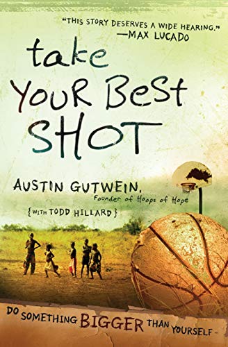 Take Your Best Shot Do Something Bigger Than Yourself [Paperback]