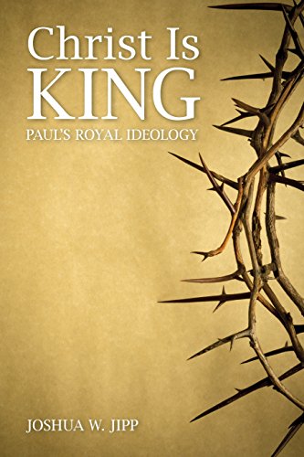 Christ Is King Paul's Royal Ideology [Paperback]