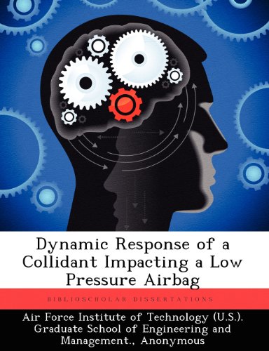 Dynamic Response of a Collidant Impacting a Low Pressure Airbag [Paperback]