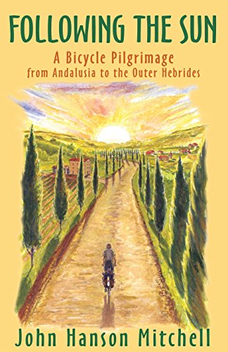 Following the Sun A Bicycle Pilgrimage from Andalusia to the Outer Hebrides [Paperback]