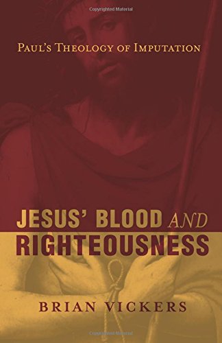 Jesus' Blood And Righteousness Paul's Theology Of Imputation [Paperback]