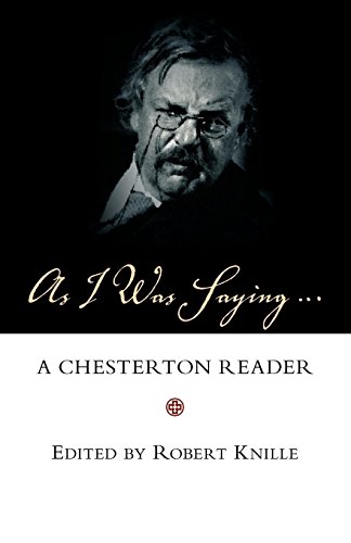 As I Was Saying A Chesterton Reader [Paperback]