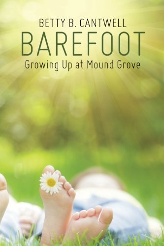 Barefoot Growing Up At Mound Grove [Paperback]