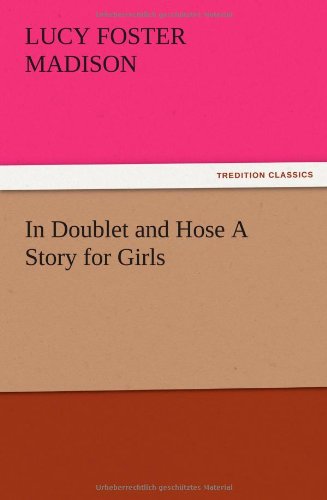 In Doublet and Hose a Story for Girls [Paperback]