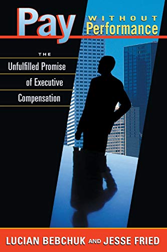 Pay without Performance The Unfulfilled Promise of Executive Compensation [Paperback]