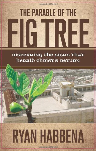 The Parable Of The Fig Tree Discerning The Signs That Herald Christ's Return [Paperback]