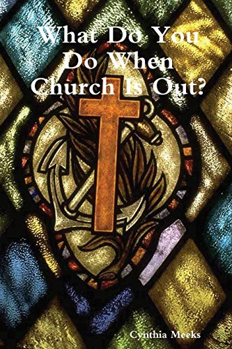 What Do You Do When Church Is Out [Paperback]
