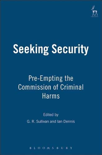 Seeking Security Pre-Empting the Commission of Criminal Harms [Hardcover]