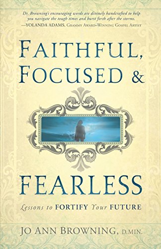 Faithful, Focused and Fearless Lessons to Fortify Your Future [Paperback]