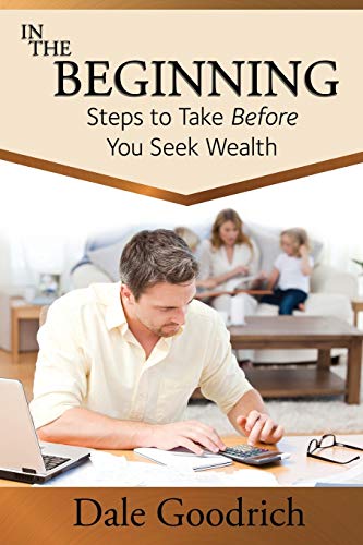In The Beginning Steps To Take Before You Seek Wealth [Paperback]