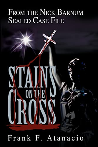 Stains on the Cross  From the Nick Barnum Sealed Case File [Paperback]