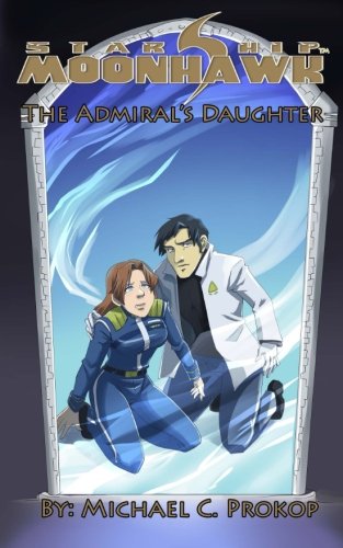 Starship Moonhawk The Admiral's Daughter (volume 4) [Paperback]