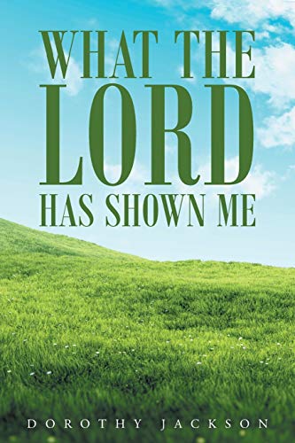 What The Lord Has Shown Me [Paperback]